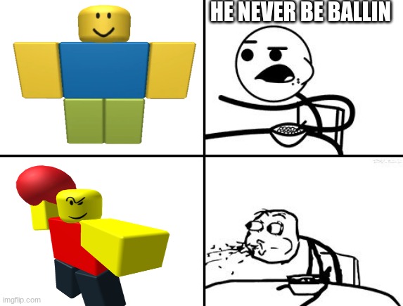 The Truth Behind Baller(TW: Cringe) | HE NEVER BE BALLIN | image tagged in he will never | made w/ Imgflip meme maker