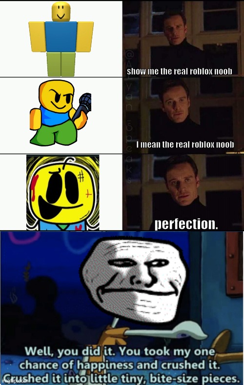 (Major Cloog does look like a roblox noob ngl) | show me the real roblox noob; I mean the real roblox noob; perfection. | image tagged in show me the real,you did it you took my one chance at happiness and crushed it,major cloog | made w/ Imgflip meme maker