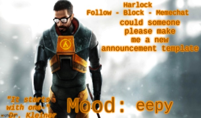 Harlock's HL2 Temp | could someone please make me a new announcement template; eepy | image tagged in harlock's hl2 temp | made w/ Imgflip meme maker