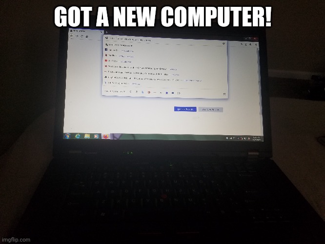 Also I'm in the new apartment and just got some internet | GOT A NEW COMPUTER! | made w/ Imgflip meme maker