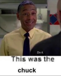 It was the Chuck. Blank Meme Template