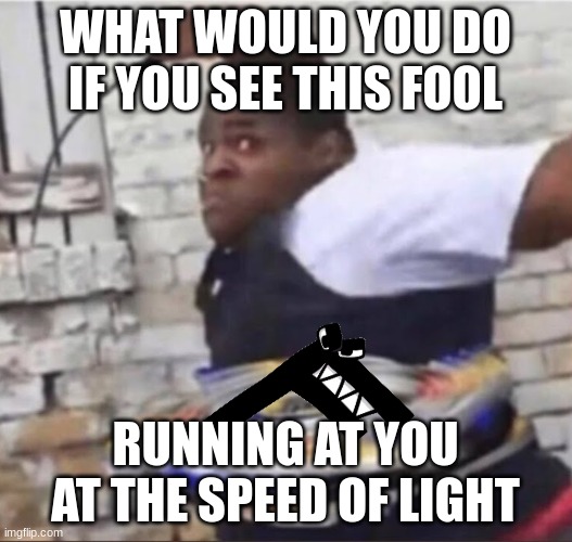 Beyblade Kid | WHAT WOULD YOU DO IF YOU SEE THIS FOOL; RUNNING AT YOU AT THE SPEED OF LIGHT | image tagged in beyblade kid | made w/ Imgflip meme maker