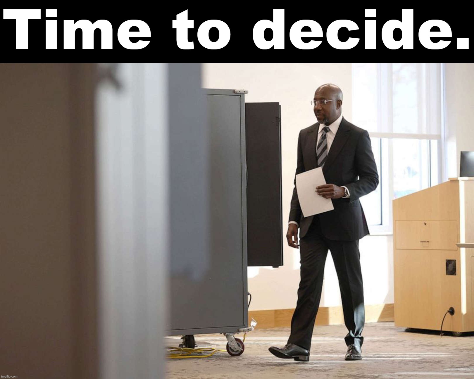 Georgia on our minds, again. | Time to decide. | image tagged in raphael warnock early votes | made w/ Imgflip meme maker