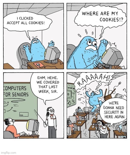 Cookies | image tagged in cookies,cookie,security,comics,comics/cartoons,cookie monster | made w/ Imgflip meme maker