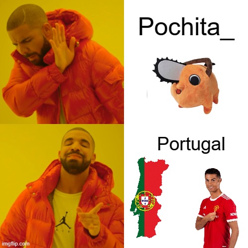 Drake Hotline Bling | Pochita_; Portugal | image tagged in memes,drake hotline bling | made w/ Imgflip meme maker
