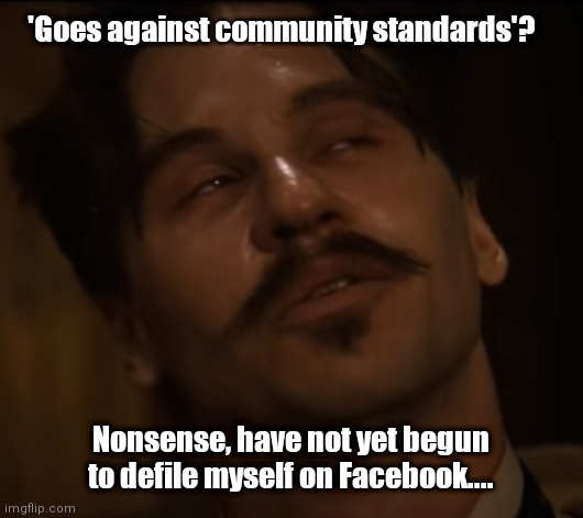 Doc on his way to Zuckertraz | 'Goes against community standards'? Nonsense, have not yet begun to defile myself on Facebook.... | image tagged in funny | made w/ Imgflip meme maker