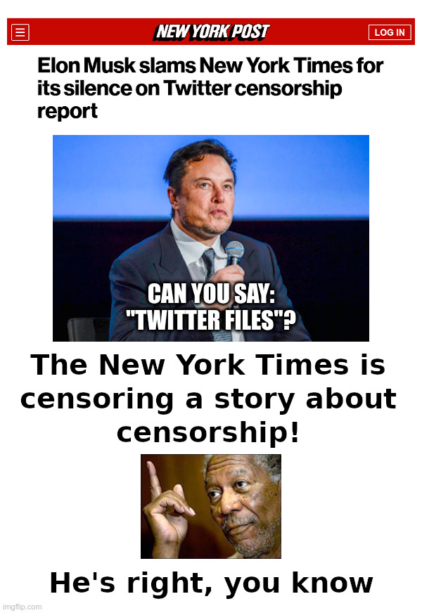 The New York Times is Censoring a Story About Censorship! | image tagged in new york times,mainstream media,you can't handle the truth,elon musk,twitter,truth | made w/ Imgflip meme maker