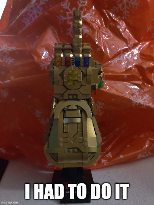 I got the infinity gauntlet set | I HAD TO DO IT | image tagged in marvel | made w/ Imgflip meme maker