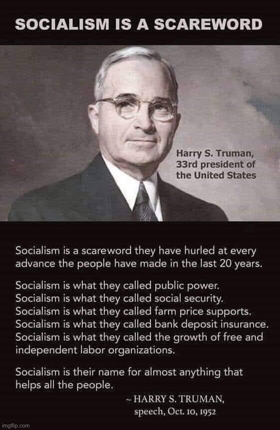 Socialism is a scare word. -Harry Truman | image tagged in harry truman socialism is a scare word,socialism,harry truman,president,equality,inequality | made w/ Imgflip meme maker