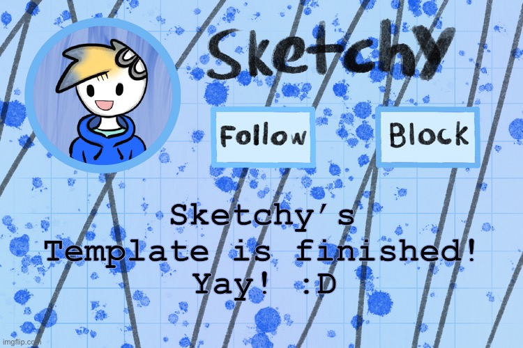 WOOO FIRST ONE DONE | Sketchy’s Template is finished! Yay! :D | image tagged in sketchy s announcement template | made w/ Imgflip meme maker