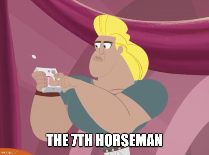 THE 7TH HORSEMAN | made w/ Imgflip meme maker