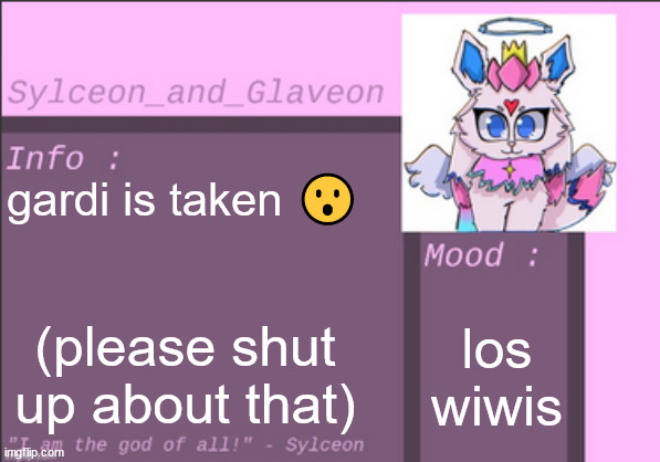 gardi is taken 😮; los wiwis; (please shut up about that) | image tagged in sylceon_and_glaveon 6 0 | made w/ Imgflip meme maker
