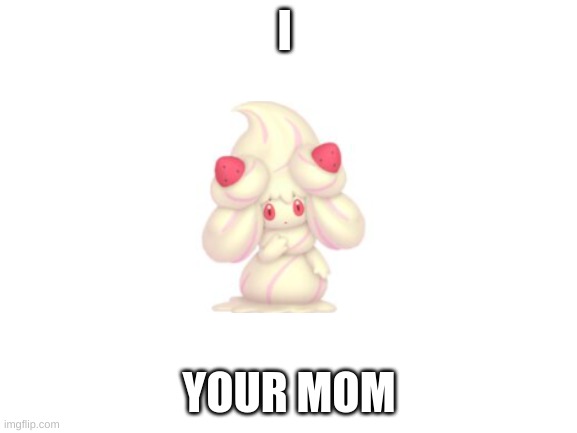 funne | I; YOUR MOM | image tagged in blank white template | made w/ Imgflip meme maker