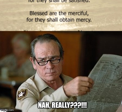 mercy? | NAH, REALLY???!!! | image tagged in really,funny,fun,funny memes,lol so funny,lolz | made w/ Imgflip meme maker