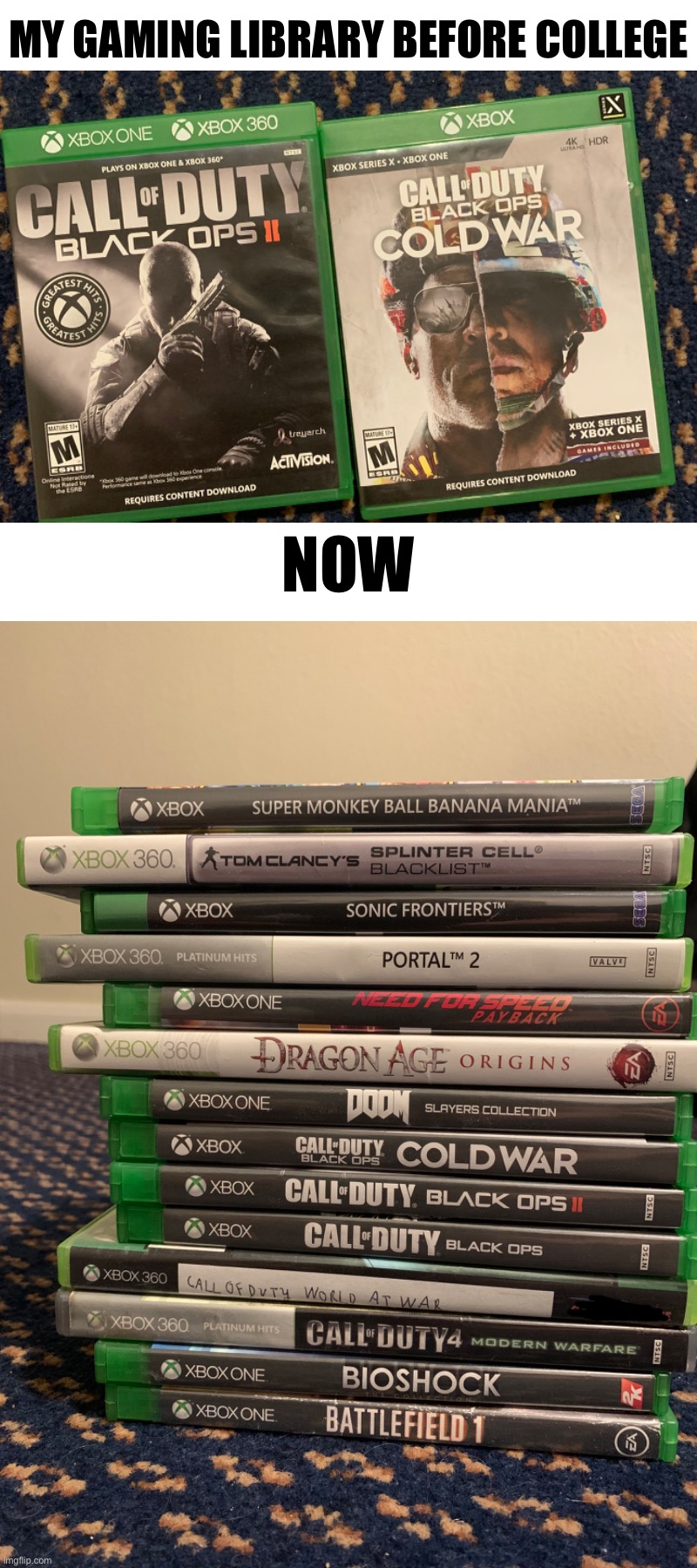 Idk what happened | MY GAMING LIBRARY BEFORE COLLEGE; NOW | made w/ Imgflip meme maker