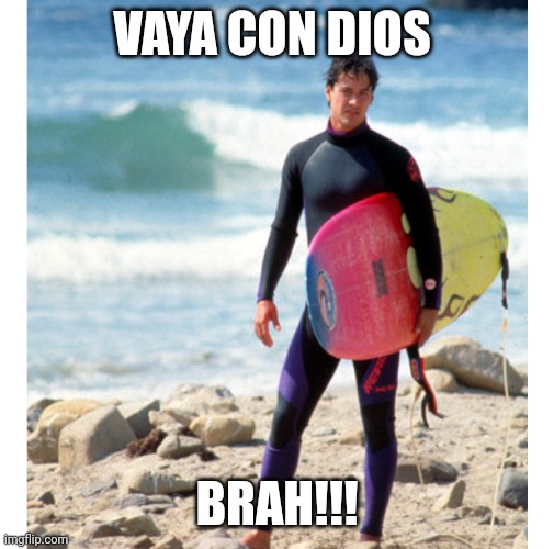 Vaya con dios brah | VAYA CON DIOS; BRAH!!! | image tagged in funny | made w/ Imgflip meme maker