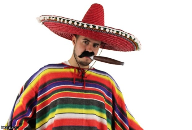 Mexican sterotype | image tagged in mexican sterotype | made w/ Imgflip meme maker