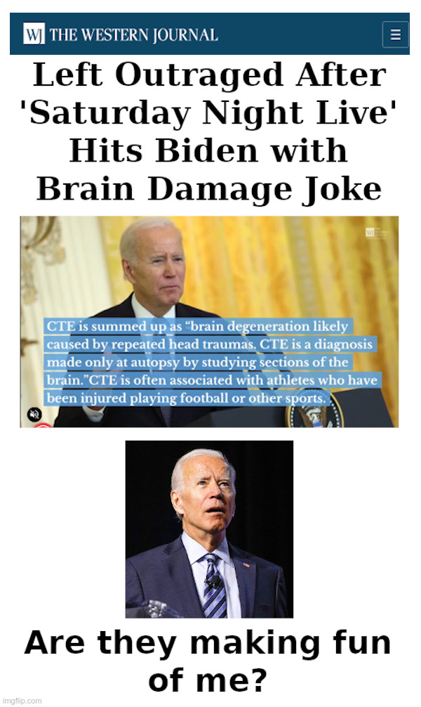Joe Biden Dissed On Saturday Night Live! | image tagged in joe biden,dementia,dissed,saturday night live,brain damage,joke | made w/ Imgflip meme maker