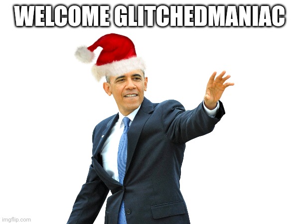 WELCOME GLITCHEDMANIAC | made w/ Imgflip meme maker