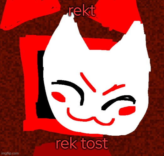 :bread: :knife: | rekt; rek tost | image tagged in rekiller | made w/ Imgflip meme maker