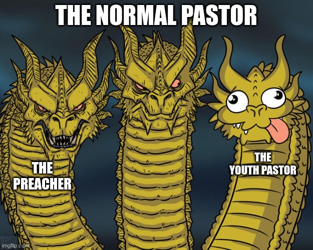 Three-headed Dragon | THE NORMAL PASTOR; THE YOUTH PASTOR; THE PREACHER | image tagged in three-headed dragon | made w/ Imgflip meme maker