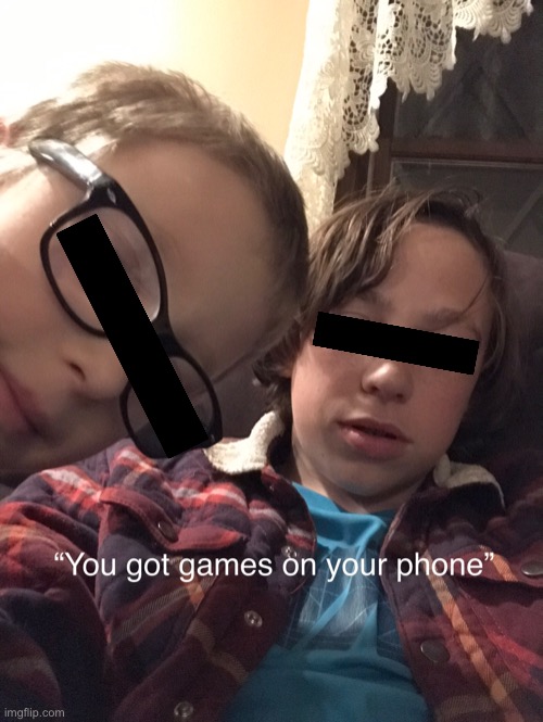 kids be like you got games on your phone quotes