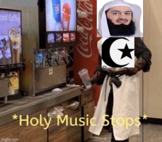 muslim holy music stops | image tagged in holy music stops muslim | made w/ Imgflip meme maker