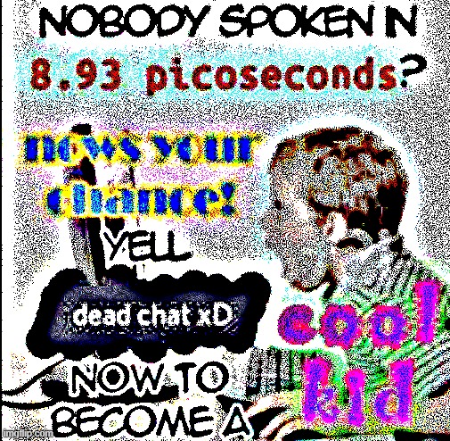 Very very dead chat | made w/ Imgflip meme maker