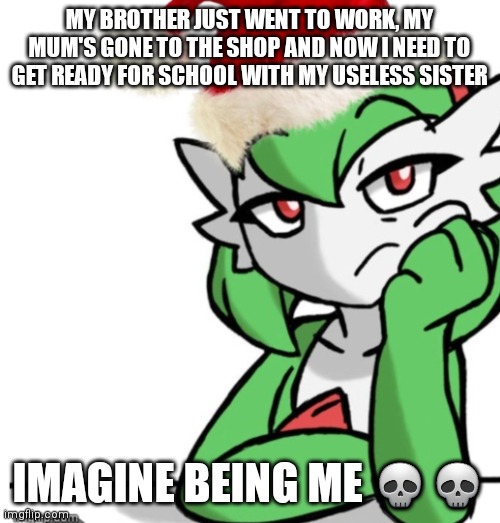 Bored asf (Christmas Edition) | MY BROTHER JUST WENT TO WORK, MY MUM'S GONE TO THE SHOP AND NOW I NEED TO GET READY FOR SCHOOL WITH MY USELESS SISTER; IMAGINE BEING ME 💀💀 | image tagged in bored asf christmas edition | made w/ Imgflip meme maker