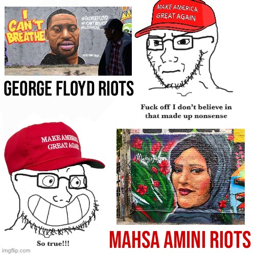 Explain… explain!!! | George Floyd riots; Mahsa Amini riots | image tagged in maga fuck off i don t believe in that nonsense,mahsa amini,george floyd,riots,conservative logic,conservative hypocrisy | made w/ Imgflip meme maker