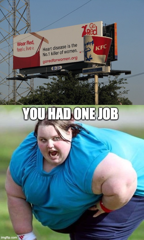 Bad placing of the KFC sign | YOU HAD ONE JOB | image tagged in exercising woman,stop it get some help,kfc,heart disease,heart,disease | made w/ Imgflip meme maker