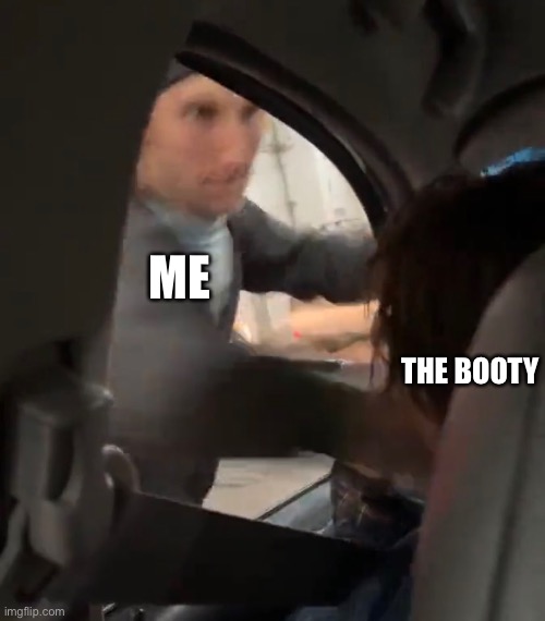 Traffic Accident Smack | ME; THE BOOTY | image tagged in slap,traffic,accident,smack,rage,cars | made w/ Imgflip meme maker