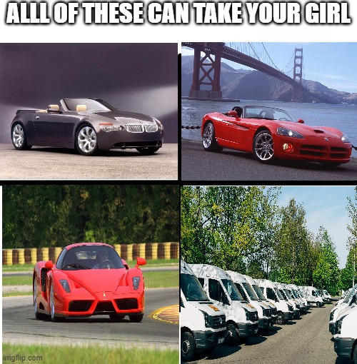 u had better run | ALLL OF THESE CAN TAKE YOUR GIRL | image tagged in for fun | made w/ Imgflip meme maker