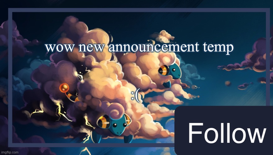 WHYYY | wow new announcement temp; :( | image tagged in mareeep announcement temp 2 0 | made w/ Imgflip meme maker
