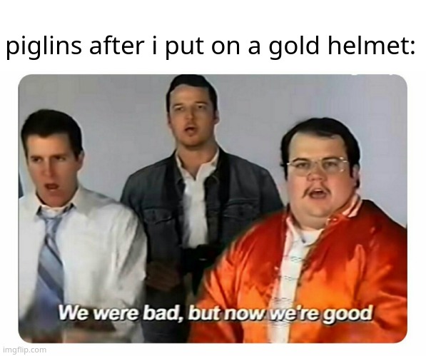 no longer hostile | piglins after i put on a gold helmet: | image tagged in pie charts | made w/ Imgflip meme maker