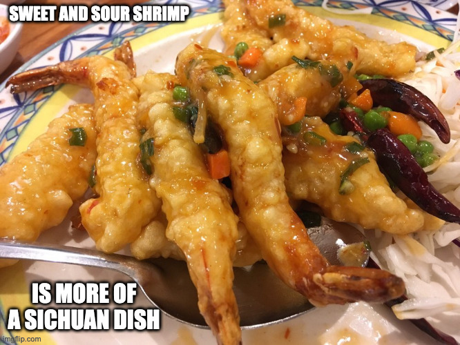 Kanpoong Shrimp | SWEET AND SOUR SHRIMP; IS MORE OF A SICHUAN DISH | image tagged in food,memes | made w/ Imgflip meme maker