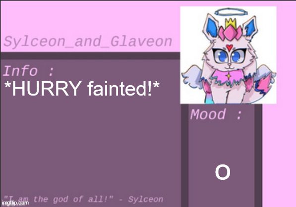 *HURRY fainted!*; o | image tagged in sylceon_and_glaveon 6 0 | made w/ Imgflip meme maker