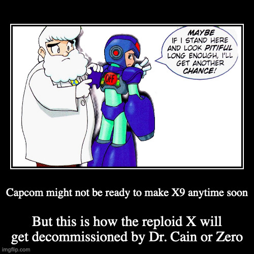 Dr. Light Decommisioning X | image tagged in demotivationals,dr light,x,capcom,gaming | made w/ Imgflip demotivational maker