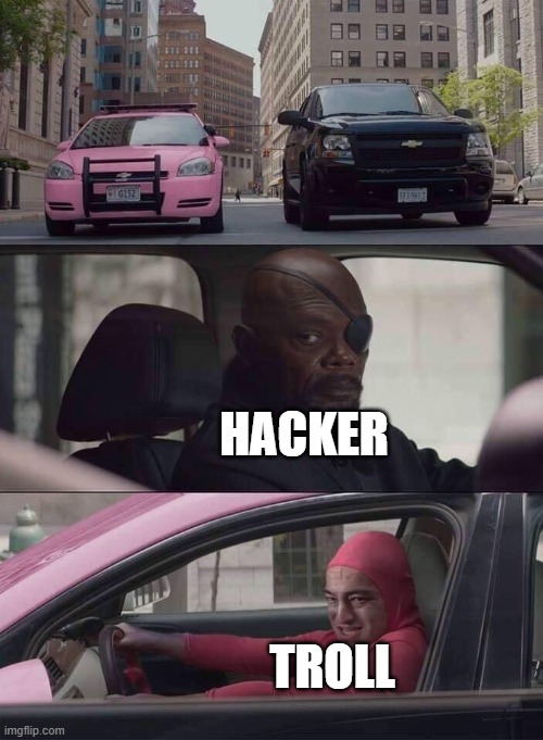 pink guy nick fury | HACKER TROLL | image tagged in pink guy nick fury | made w/ Imgflip meme maker