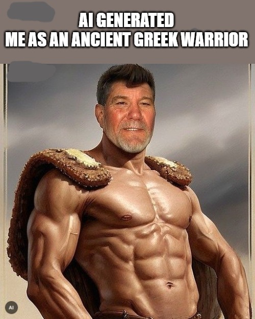 Ai generated | AI GENERATED
ME AS AN ANCIENT GREEK WARRIOR | image tagged in kewlew,ai | made w/ Imgflip meme maker