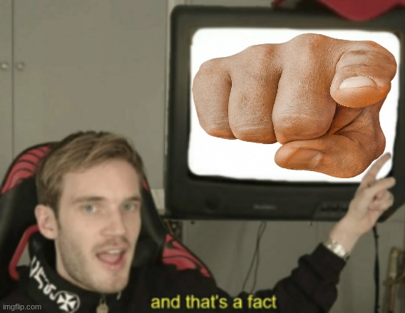 and that's a fact | image tagged in and that's a fact | made w/ Imgflip meme maker