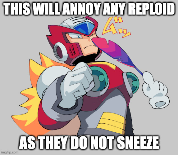 Zero Getting Nose Tickled | THIS WILL ANNOY ANY REPLOID; AS THEY DO NOT SNEEZE | image tagged in zero,megaman,megaman x,memes | made w/ Imgflip meme maker