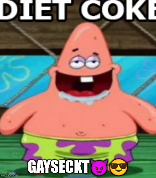 DIET COKE | GAYSECKT😈😎 | image tagged in diet coke | made w/ Imgflip meme maker