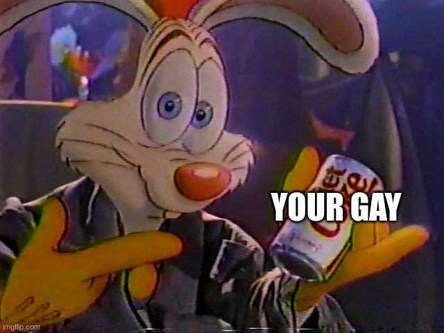 YOUR GAY | made w/ Imgflip meme maker