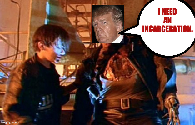 I NEED AN INCARCERATION. | made w/ Imgflip meme maker