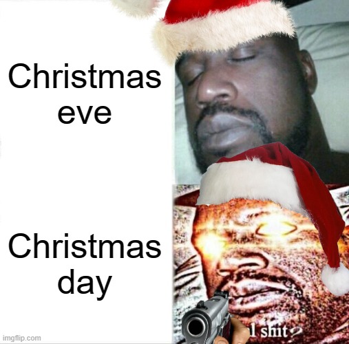 kids one Christmas | Christmas eve; Christmas day | image tagged in memes,sleeping shaq,christmas | made w/ Imgflip meme maker