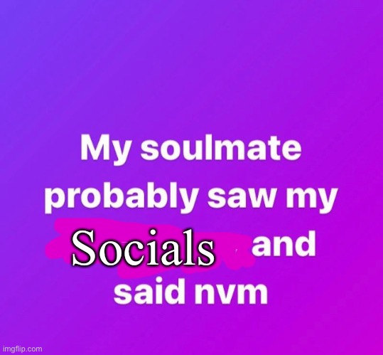 Socials | made w/ Imgflip meme maker