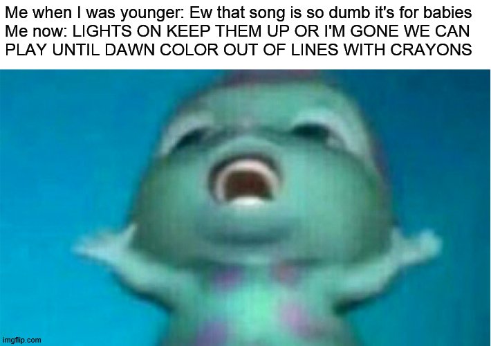 LIGHTS ON IS MUSICAL GENIUS | Me when I was younger: Ew that song is so dumb it's for babies

Me now: LIGHTS ON KEEP THEM UP OR I'M GONE WE CAN 
PLAY UNTIL DAWN COLOR OUT OF LINES WITH CRAYONS | image tagged in bibble singing,lights on,sundrop,fnaf,fnaf security breach | made w/ Imgflip meme maker