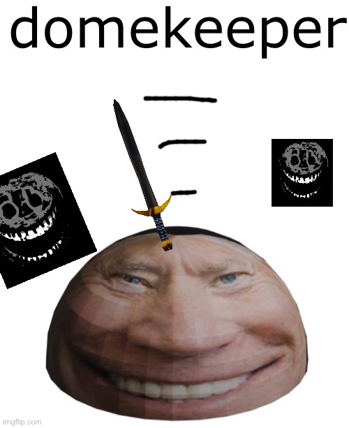 domekeeper | made w/ Imgflip meme maker