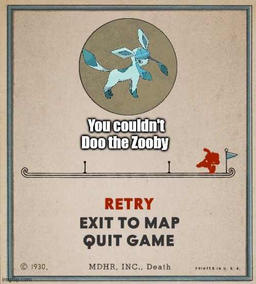 Cuphead Death Screen | You couldn't Doo the Zooby | image tagged in cuphead death screen | made w/ Imgflip meme maker